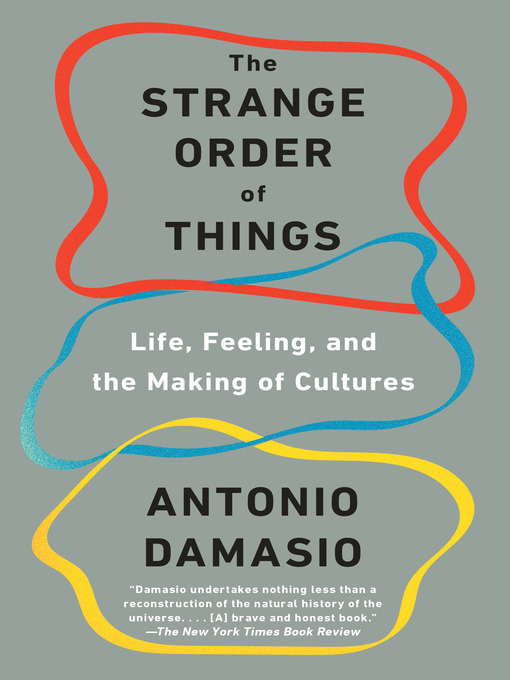 Title details for The Strange Order of Things by Antonio Damasio - Available